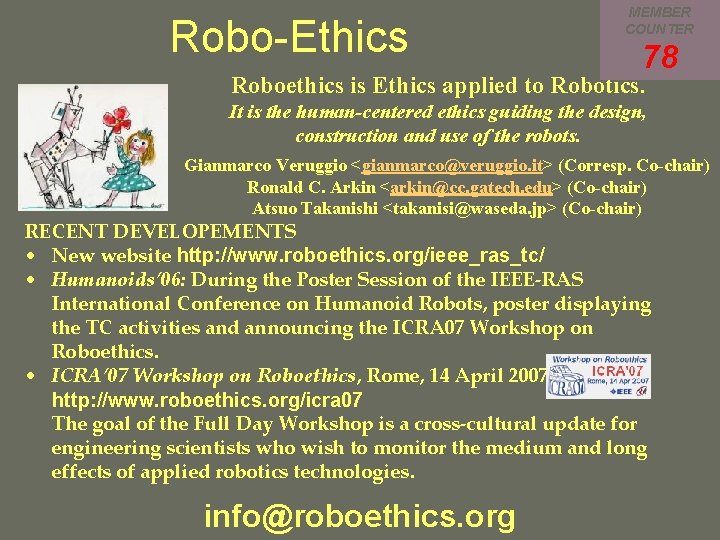 Robo-Ethics MEMBER COUNTER 78 Roboethics is Ethics applied to Robotics. It is the human-centered