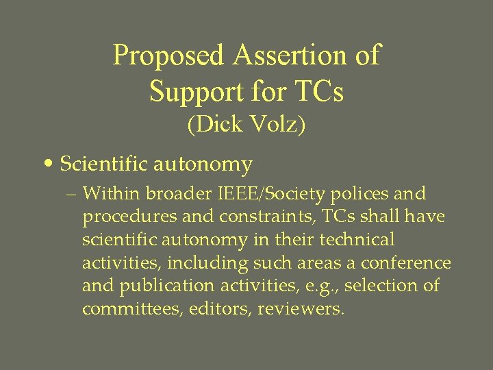 Proposed Assertion of Support for TCs (Dick Volz) • Scientific autonomy – Within broader