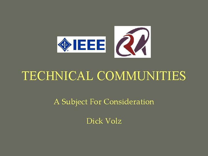 TECHNICAL COMMUNITIES A Subject For Consideration Dick Volz 