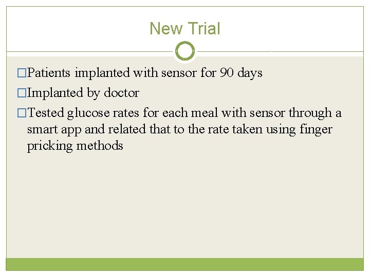 New Trial �Patients implanted with sensor for 90 days �Implanted by doctor �Tested glucose