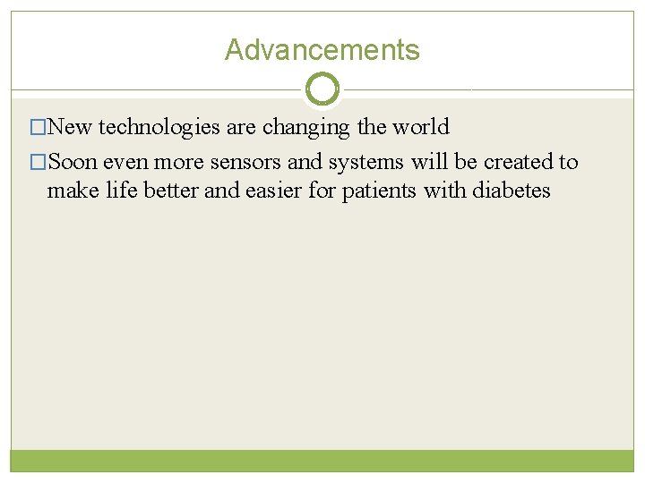 Advancements �New technologies are changing the world �Soon even more sensors and systems will