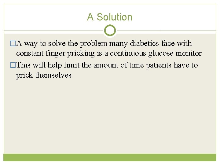 A Solution �A way to solve the problem many diabetics face with constant finger