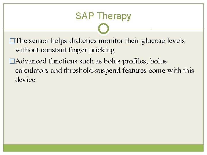 SAP Therapy �The sensor helps diabetics monitor their glucose levels without constant finger pricking
