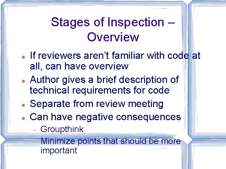 Stages of Inspection – Overview If reviewers aren’t familiar with code at all, can