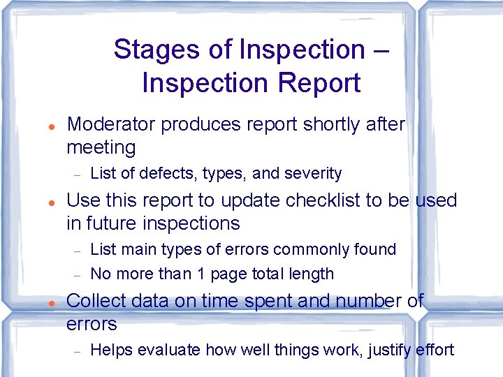 Stages of Inspection – Inspection Report Moderator produces report shortly after meeting Use this