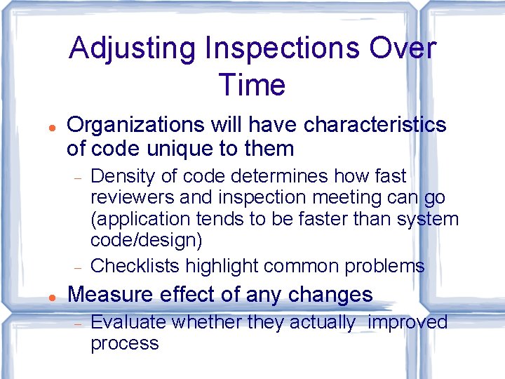 Adjusting Inspections Over Time Organizations will have characteristics of code unique to them Density
