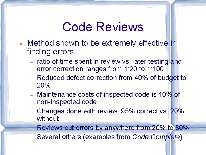 Code Reviews Method shown to be extremely effective in finding errors ratio of time