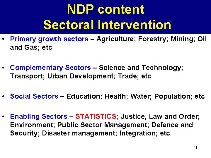 NDP content Sectoral Intervention • Primary growth sectors – Agriculture; Forestry; Mining; Oil and