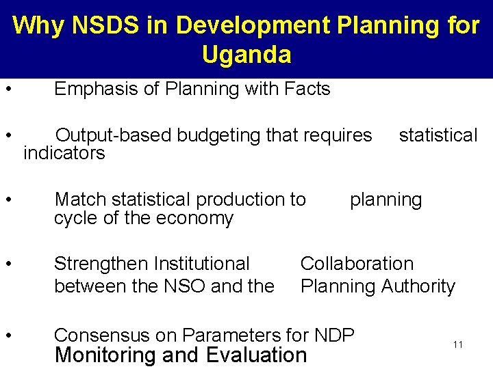 Why NSDS in Development Planning for Uganda • Emphasis of Planning with Facts •