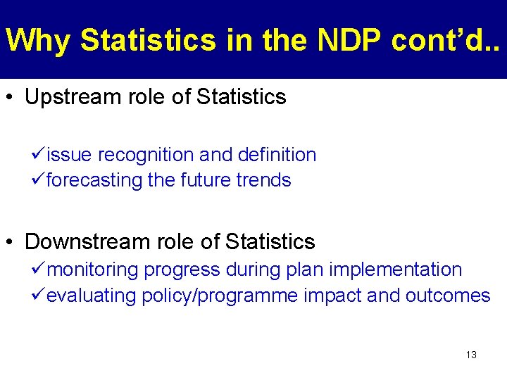 Why Statistics in the NDP cont’d. . • Upstream role of Statistics üissue recognition