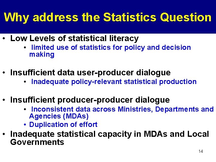 Why address the Statistics Question • Low Levels of statistical literacy • limited use