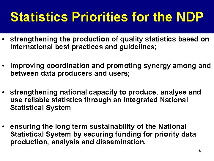 Statistics Priorities for the NDP • strengthening the production of quality statistics based on