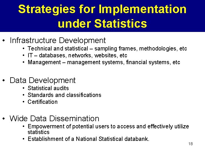 Strategies for Implementation under Statistics • Infrastructure Development • Technical and statistical – sampling