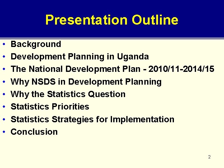 Presentation Outline • • Background Development Planning in Uganda The National Development Plan -