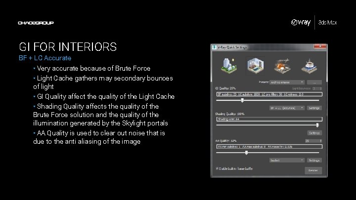 GI FOR INTERIORS BF + LC Accurate • Very accurate because of Brute Force