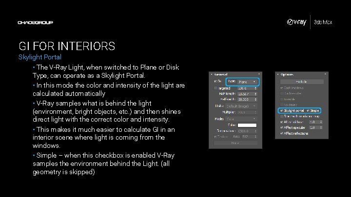 GI FOR INTERIORS Skylight Portal • The V-Ray Light, when switched to Plane or