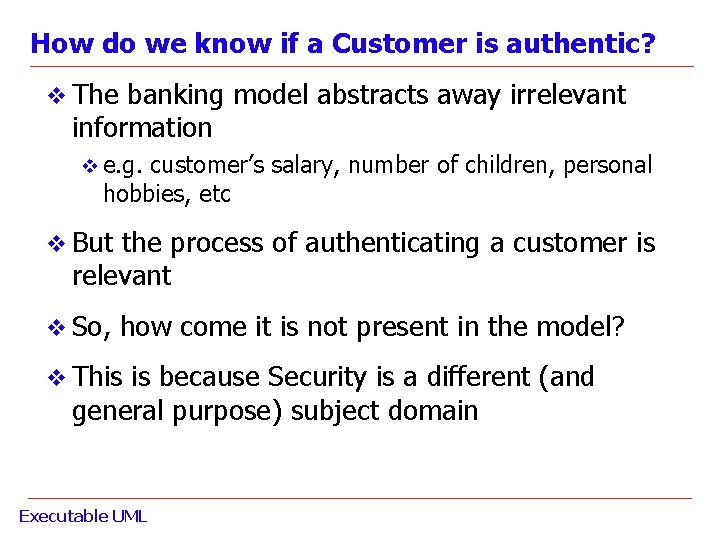 How do we know if a Customer is authentic? v The banking model abstracts How do we know if a Customer is authentic? v The banking model abstracts