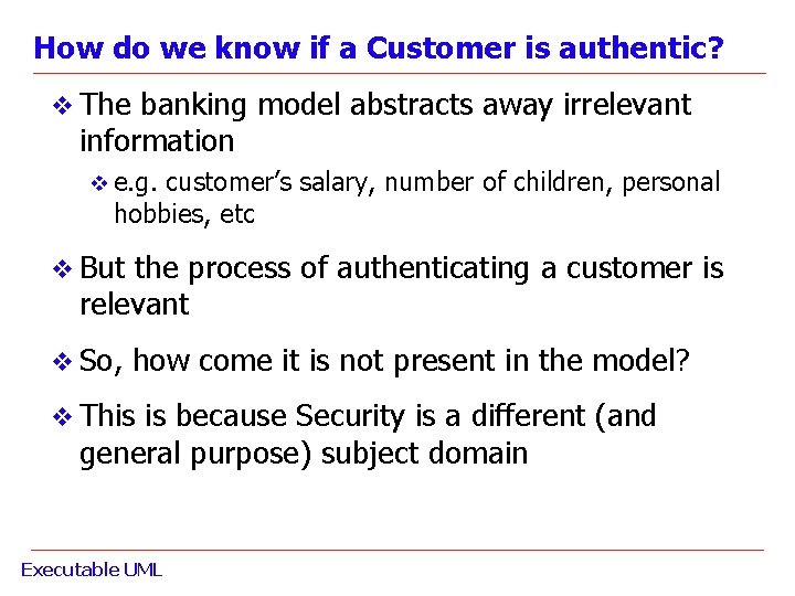 How do we know if a Customer is authentic? v The banking model abstracts