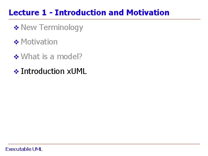Lecture 1 - Introduction and Motivation v New Terminology v Motivation v What is Lecture 1 - Introduction and Motivation v New Terminology v Motivation v What is
