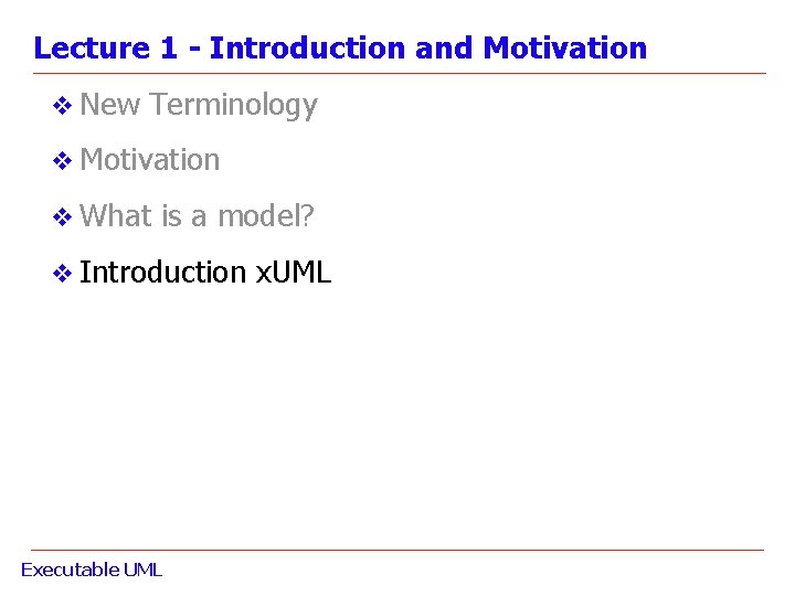 Lecture 1 - Introduction and Motivation v New Terminology v Motivation v What is