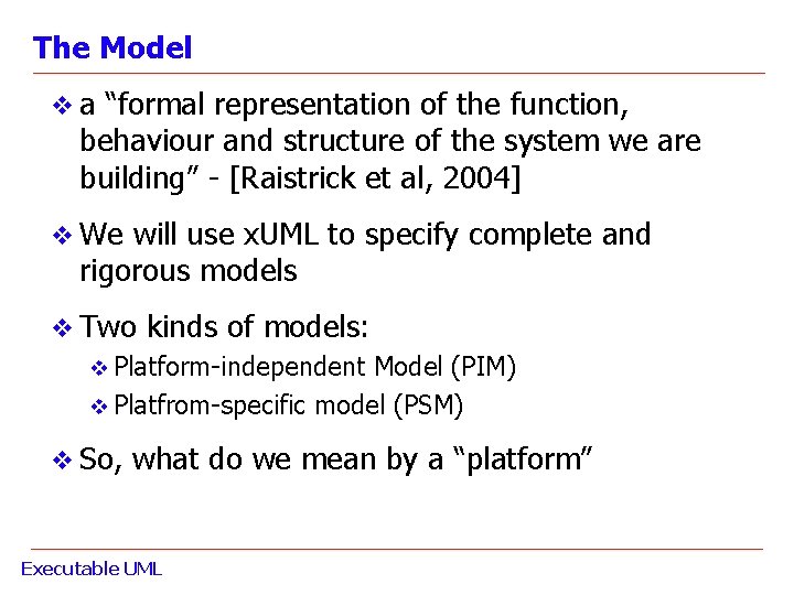 The Model v a “formal representation of the function, behaviour and structure of the