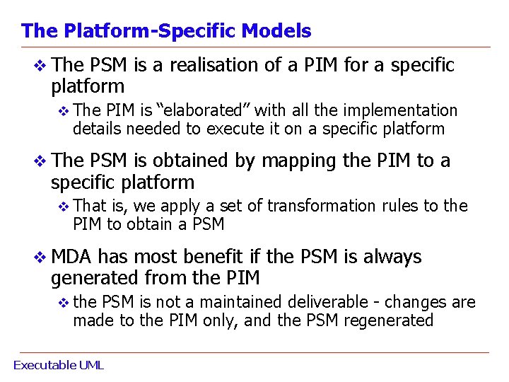 The Platform-Specific Models v The PSM is a realisation of a PIM for a