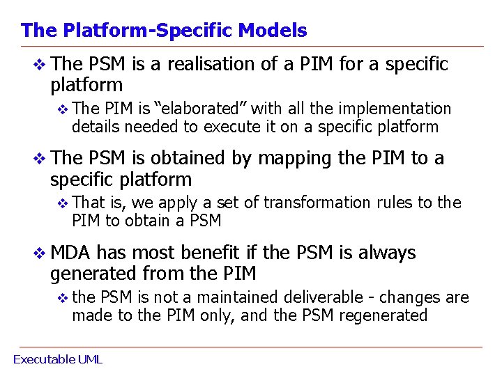 The Platform-Specific Models v The PSM is a realisation of a PIM for a The Platform-Specific Models v The PSM is a realisation of a PIM for a