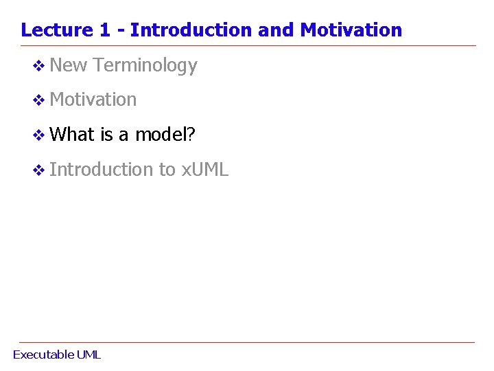 Lecture 1 - Introduction and Motivation v New Terminology v Motivation v What is