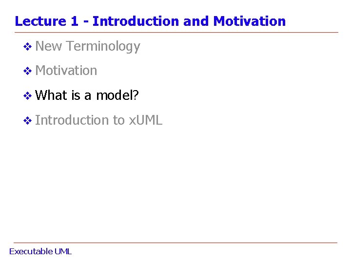 Lecture 1 - Introduction and Motivation v New Terminology v Motivation v What is Lecture 1 - Introduction and Motivation v New Terminology v Motivation v What is