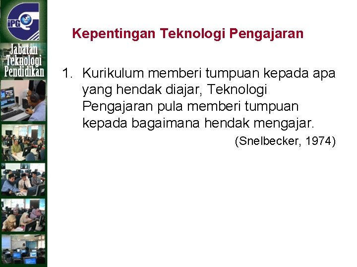 Kepentingan Teknologi Pengajaran 1. Kurikulum memberi tumpuan kepada apa yang hendak diajar, Teknologi Pengajaran