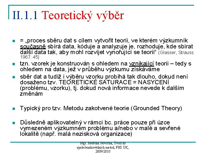 II. 1. 1 Teoretický výběr n = „proces sběru dat s cílem vytvořit teorii,