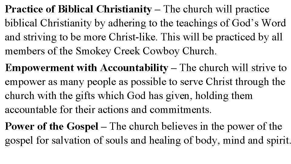 Practice of Biblical Christianity – The church will practice biblical Christianity by adhering to