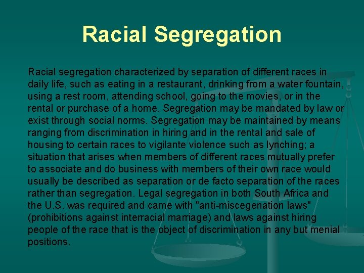 Racial Segregation Racial segregation characterized by separation of different races in daily life, such