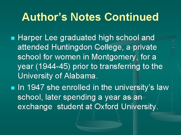 Author’s Notes Continued n n Harper Lee graduated high school and attended Huntingdon College,