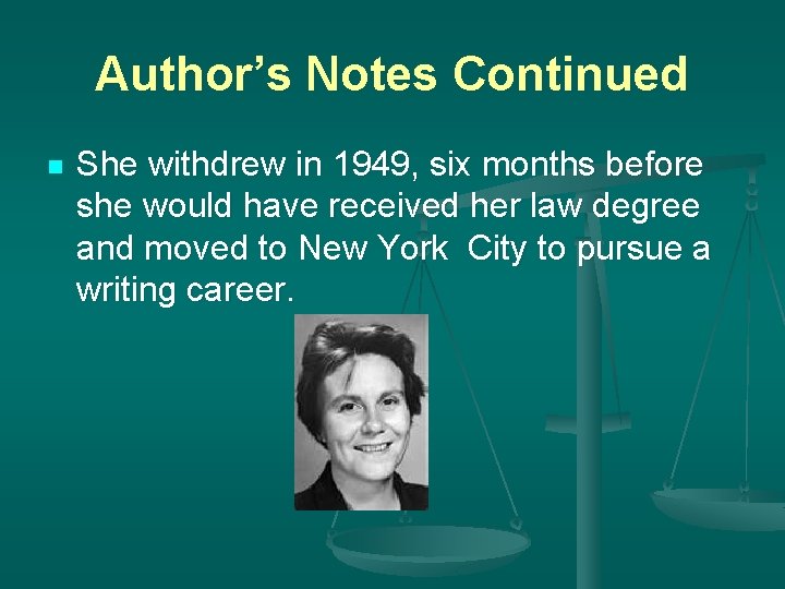 Author’s Notes Continued n She withdrew in 1949, six months before she would have