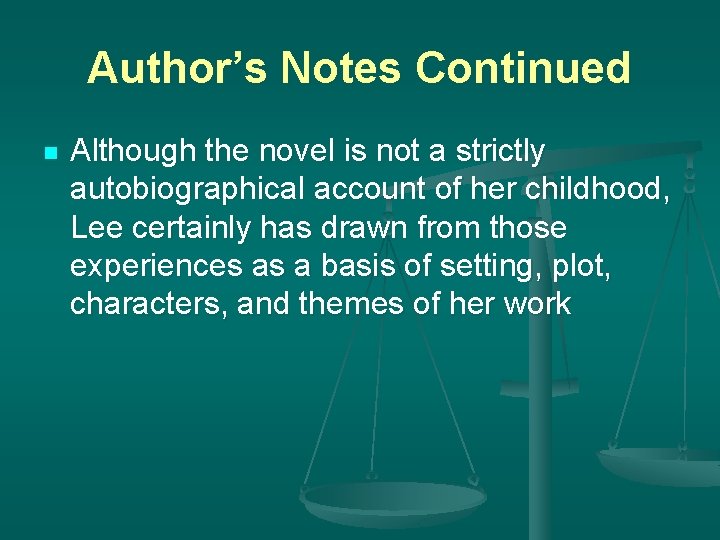 Author’s Notes Continued n Although the novel is not a strictly autobiographical account of