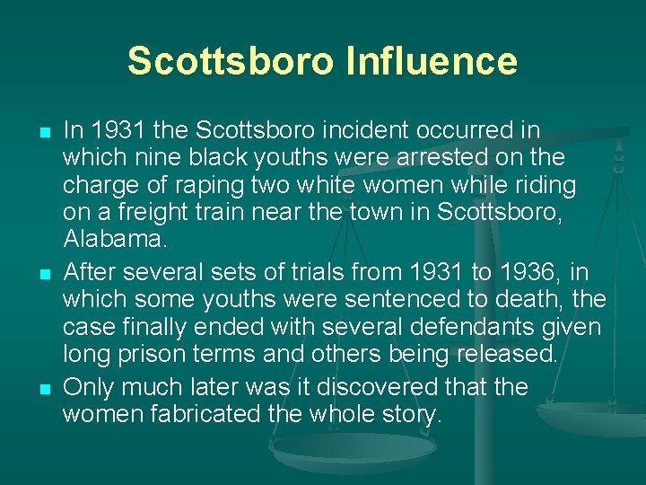 Scottsboro Influence n n n In 1931 the Scottsboro incident occurred in which nine