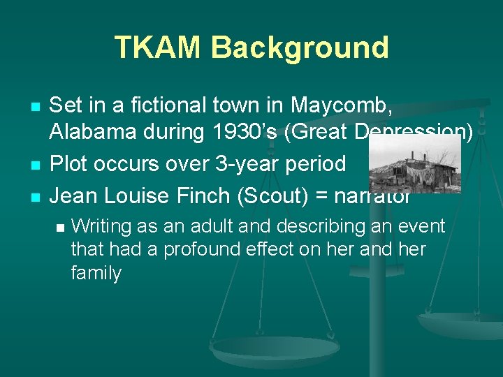 TKAM Background n n n Set in a fictional town in Maycomb, Alabama during