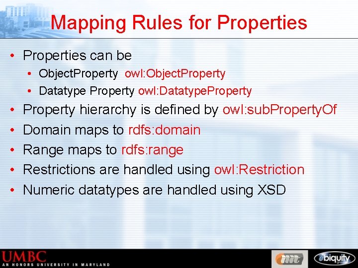 Mapping Rules for Properties • Properties can be • Object. Property owl: Object. Property