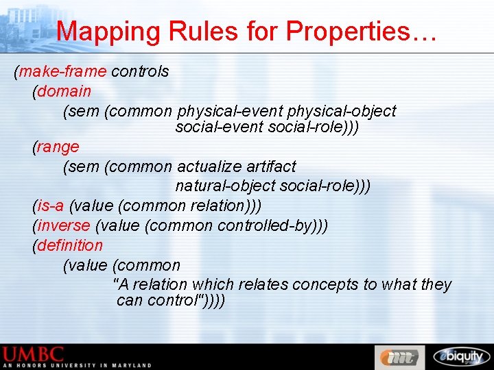 Mapping Rules for Properties… (make-frame controls (domain (sem (common physical-event physical-object social-event social-role))) (range