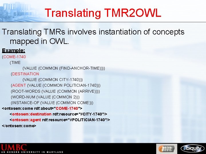 Translating TMR 2 OWL Translating TMRs involves instantiation of concepts mapped in OWL. Example: