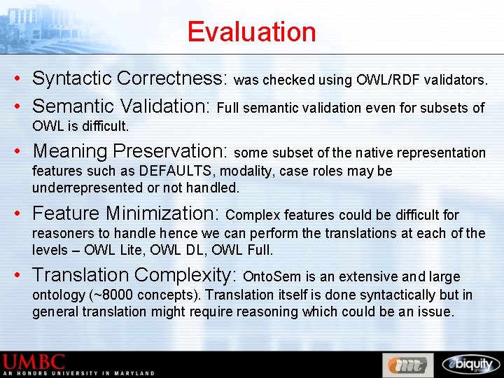Evaluation • Syntactic Correctness: was checked using OWL/RDF validators. • Semantic Validation: Full semantic