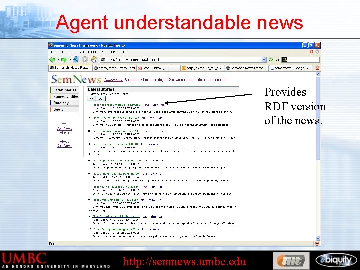 Agent understandable news Provides RDF version of the news. http: //semnews. umbc. edu 
