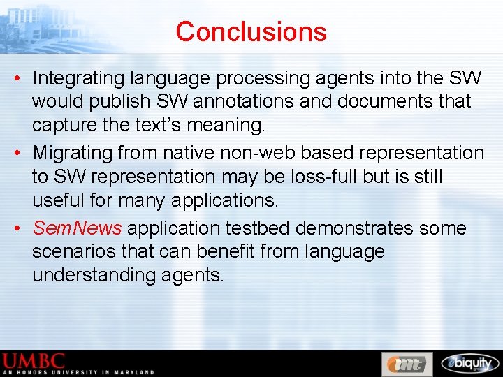 Conclusions • Integrating language processing agents into the SW would publish SW annotations and