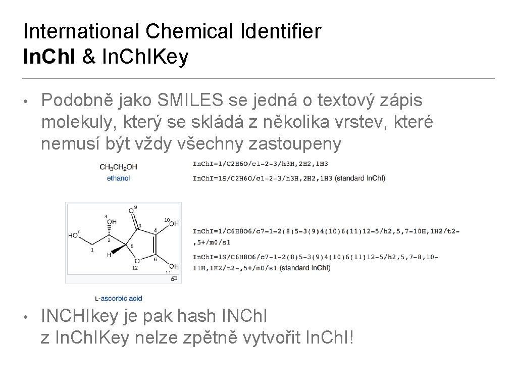International Chemical Identifier In. Ch. I & In. Ch. IKey • Podobně jako SMILES