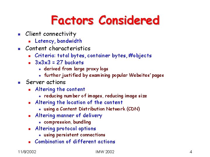 Factors Considered n Client connectivity n n Latency, bandwidth Content characteristics n n Criteria: Factors Considered n Client connectivity n n Latency, bandwidth Content characteristics n n Criteria: