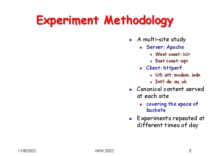 Experiment Methodology n A multi-site study n Server: Apache n n n Client: httperf Experiment Methodology n A multi-site study n Server: Apache n n n Client: httperf