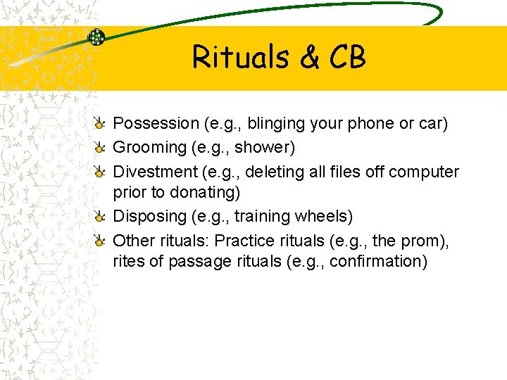 Rituals & CB Possession (e. g. , blinging your phone or car) Grooming (e.