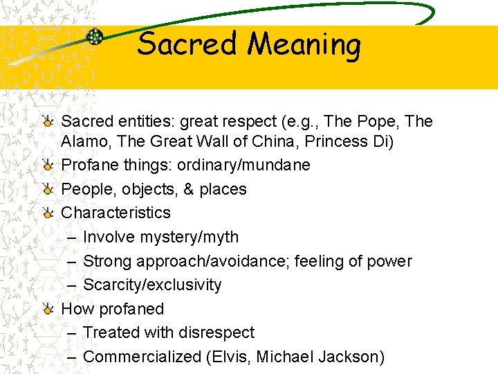 Sacred Meaning Sacred entities: great respect (e. g. , The Pope, The Alamo, The