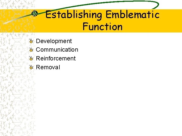 Establishing Emblematic Function Development Communication Reinforcement Removal 
